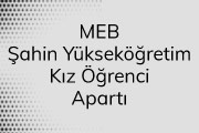 MEB Şahin Yükseköğretim Kız Öğrenci Apartı