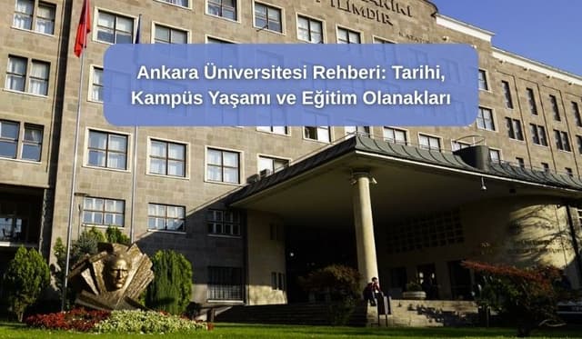 Ankara Üniversitesi Rehberi: Tarihi, Kampüs Yaşamı ve Eğitim Olanakları