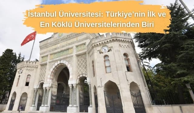 İstanbul Üniversitesi: Türkiye’nin İlk ve En Köklü Üniversitelerinden Biri