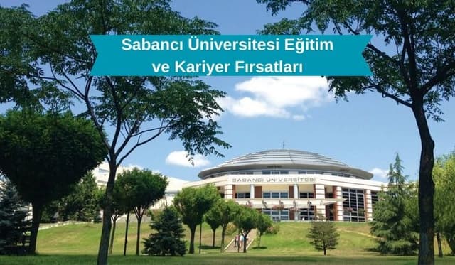 Sabancı Üniversitesi Eğitim ve Kariyer Fırsatları