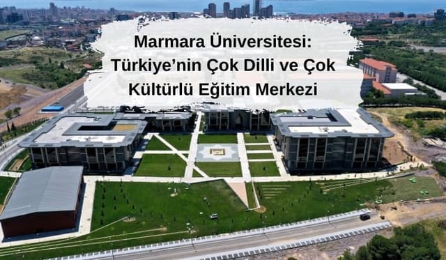Marmara Üniversitesi: Türkiye’nin Çok Dilli ve Çok Kültürlü Eğitim Merkezi
