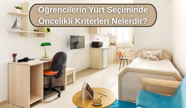 Öğrencilerin Yurt Seçiminde Öncelikli Kriterleri Nelerdir?