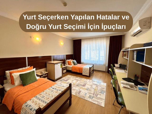 Yurt Seçerken Yapılan Hatalar ve Doğru Yurt Seçimi İçin İpuçları